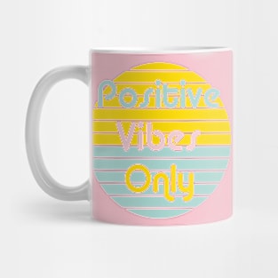 Positive Vibes Only Mug